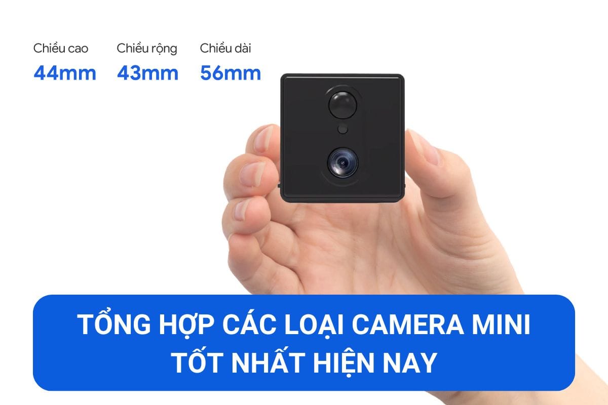 Tổng hợp các loại Camera mini tốt nhất hiện nay