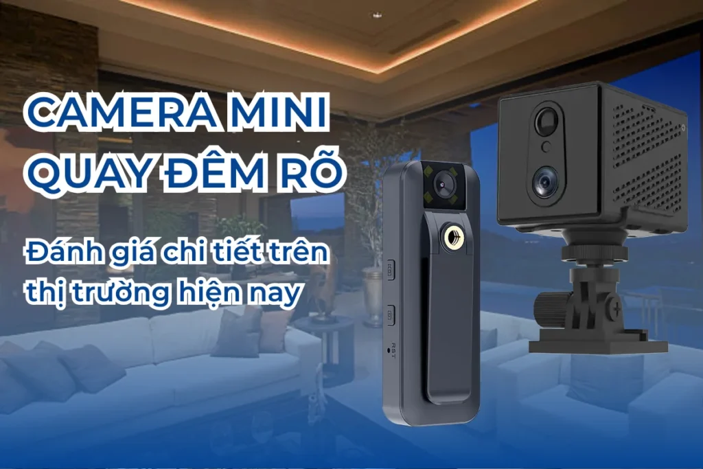 camera mini nào quay đêm rõ nhất