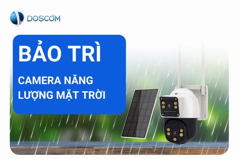 Hướng dẫn bảo trì camera năng lượng mặt trời hiệu quả