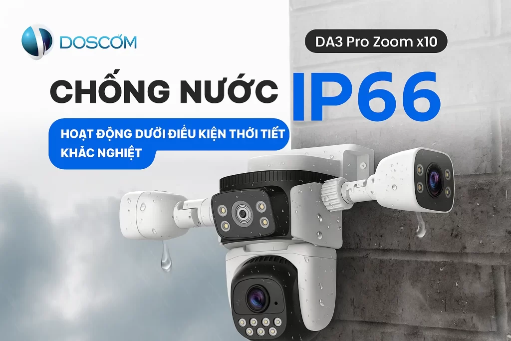 Camera wifi ngoài trời loại nào tốt? Giải pháp an ninh toàn diện từ Doscom